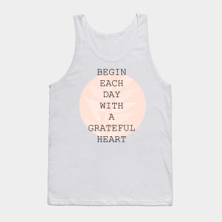Begin each day with a grateful heart Tank Top